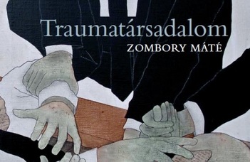 Traumatársadalom - Zombory Máté új kötete
