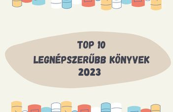 LEGNÉPSZERŰBB KÖNYVEK 2023 - TOP10